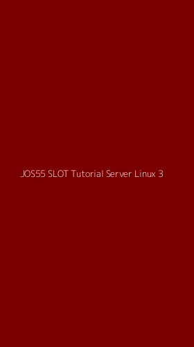 Tampilan Antarmuka Aplikasi Jos55 Slot Tutorial Server Linux - 3