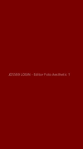 Tampilan Antarmuka Aplikasi JOSS69 LOGIN - Editor Foto Aesthetic - 1
