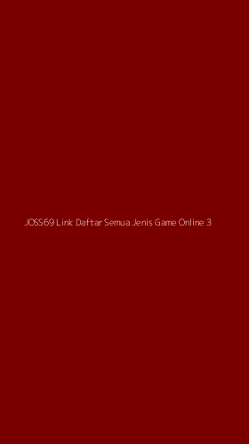 Tampilan Antarmuka Aplikasi Joss69 Link Daftar Semua Jenis Game Online - 3