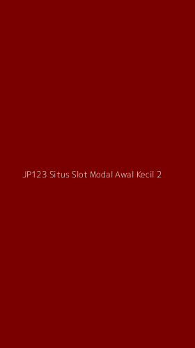 Tampilan Antarmuka Aplikasi Jp123 Situs Slot Modal Awal Kecil - 2