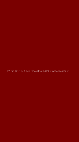 Tampilan Antarmuka Aplikasi Jp168 Login Cara Download Apk Game Resmi - 2