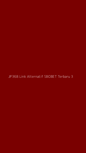 Tampilan Antarmuka Aplikasi Jp368 Link Alternatif Sbobet Terbaru - 3