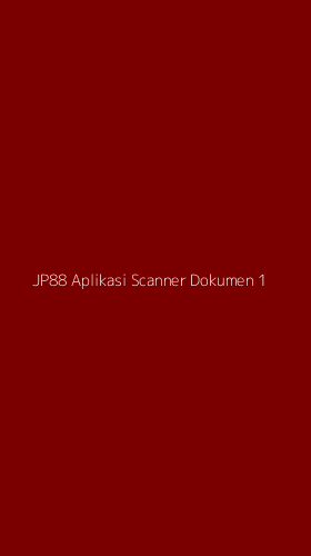 Tampilan Antarmuka Aplikasi Jp88 Aplikasi Scanner Dokumen - 1
