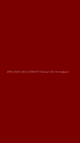 Tampilan Antarmuka Aplikasi Jp99 Login Link Alternatif Panduan Seo Terlengkap - 4