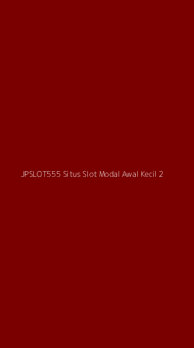 Tampilan Antarmuka Aplikasi Jpslot555 Situs Slot Modal Awal Kecil - 2