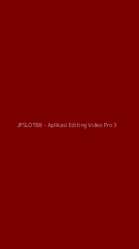 Tampilan Antarmuka Aplikasi JPSLOT88 - Aplikasi Editing Video Pro - 3