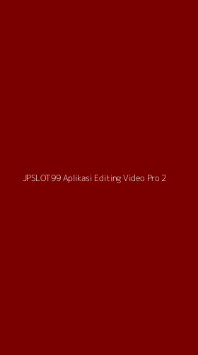 Tampilan Antarmuka Aplikasi Jpslot99 Aplikasi Editing Video Pro - 2