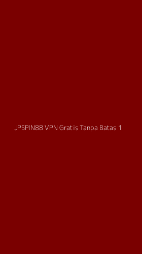 Tampilan Antarmuka Aplikasi Jpspin88 Vpn Gratis Tanpa Batas - 1