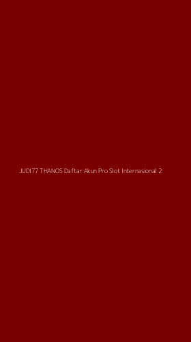 Tampilan Antarmuka Aplikasi Judi77 Thanos Daftar Akun Pro Slot Internasional - 2