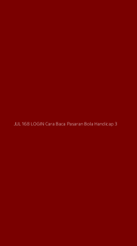 Tampilan Antarmuka Aplikasi Jul168 Login Cara Baca Pasaran Bola Handicap - 3