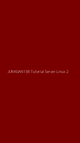 Tampilan Antarmuka Aplikasi Juragan138 Tutorial Server Linux - 2
