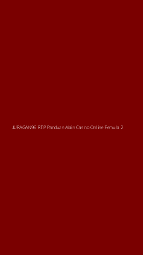 Tampilan Antarmuka Aplikasi Juragan99 Rtp Panduan Main Casino Online Pemula - 2