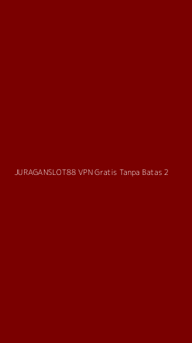 Tampilan Antarmuka Aplikasi Juraganslot88 Vpn Gratis Tanpa Batas - 2