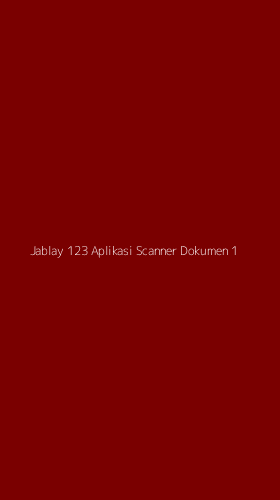 Tampilan Antarmuka Aplikasi Jablay 123 Aplikasi Scanner Dokumen - 1