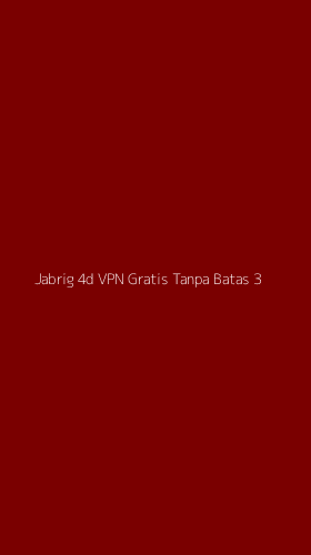Tampilan Antarmuka Aplikasi Jabrig 4d Vpn Gratis Tanpa Batas - 3