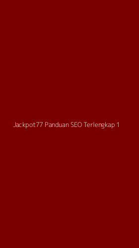 Tampilan Antarmuka Aplikasi Jackpot77 Panduan Seo Terlengkap - 1