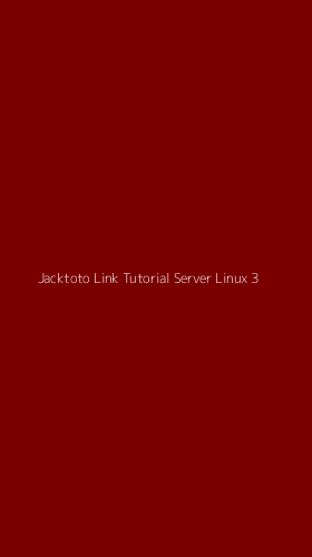 Tampilan Antarmuka Aplikasi Jacktoto Link Tutorial Server Linux - 3