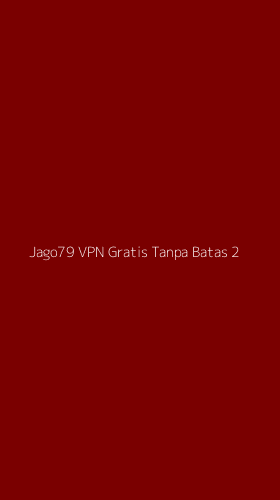 Tampilan Antarmuka Aplikasi Jago79 Vpn Gratis Tanpa Batas - 2