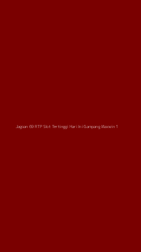 Tampilan Antarmuka Aplikasi Jagoan 69 Rtp Slot Tertinggi Hari Ini Gampang Maxwin - 1