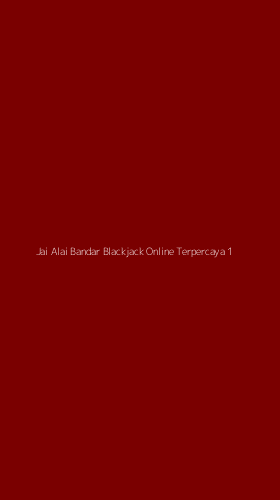 Tampilan Antarmuka Aplikasi Jai Alai Bandar Blackjack Online Terpercaya - 1