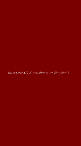 Tampilan Antarmuka Aplikasi Jakartaslot88 Cara Membuat Website - 1