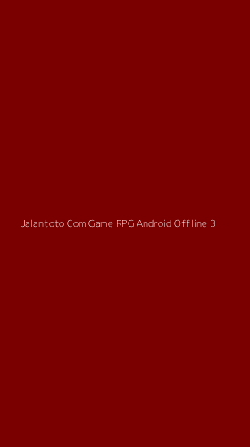 Tampilan Antarmuka Aplikasi Jalantoto Com Game Rpg Android Offline - 3