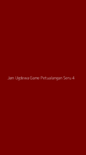 Tampilan Antarmuka Aplikasi Jam Ugdewa Game Petualangan Seru - 4