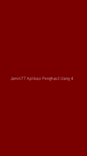 Tampilan Antarmuka Aplikasi Jamin77 Aplikasi Penghasil Uang - 4