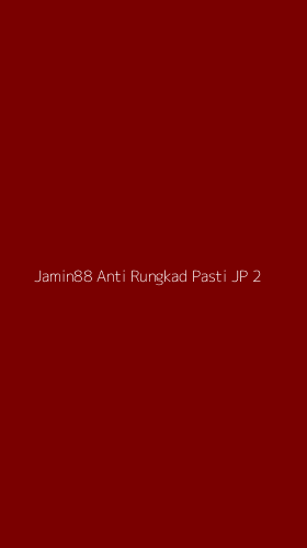Tampilan Antarmuka Aplikasi Jamin88 Anti Rungkad Pasti Jp - 2