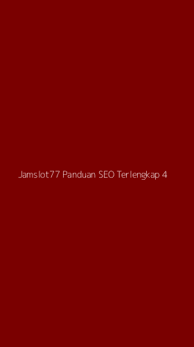 Tampilan Antarmuka Aplikasi Jamslot77 Panduan Seo Terlengkap - 4