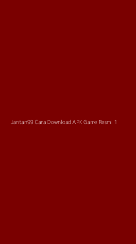 Tampilan Antarmuka Aplikasi Jantan99 Cara Download Apk Game Resmi - 1