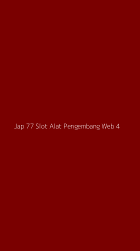 Tampilan Antarmuka Aplikasi Jap 77 Slot Alat Pengembang Web - 4