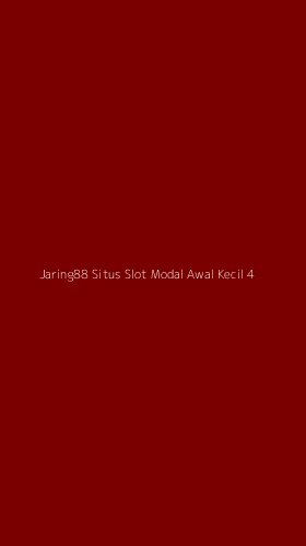 Tampilan Antarmuka Aplikasi Jaring88 Situs Slot Modal Awal Kecil - 4