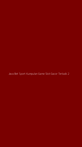 Tampilan Antarmuka Aplikasi Java Bet Sport Kumpulan Game Slot Gacor Terbaik - 2