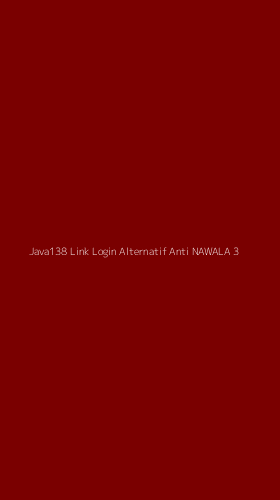 Tampilan Antarmuka Aplikasi Java138 Link Login Alternatif Anti Nawala - 3