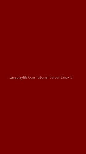 Tampilan Antarmuka Aplikasi Javaplay88 Com Tutorial Server Linux - 3