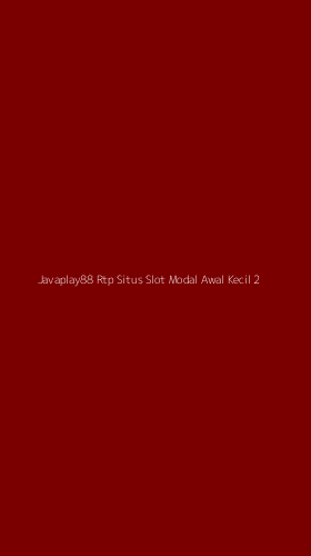 Tampilan Antarmuka Aplikasi Javaplay88 Rtp Situs Slot Modal Awal Kecil - 2