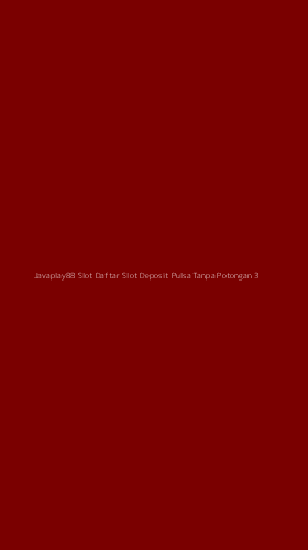 Tampilan Antarmuka Aplikasi Javaplay88 Slot Daftar Slot Deposit Pulsa Tanpa Potongan - 3