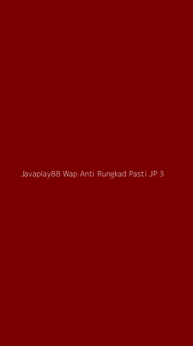Tampilan Antarmuka Aplikasi Javaplay88 Wap Anti Rungkad Pasti Jp - 3
