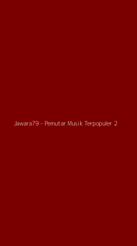 Tampilan Antarmuka Aplikasi Jawara79 - Pemutar Musik Terpopuler - 2