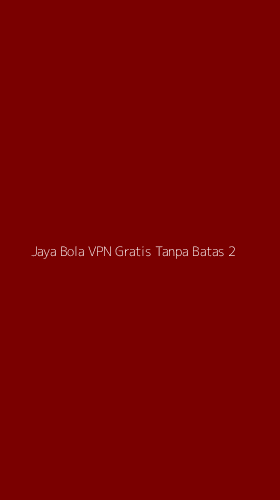Tampilan Antarmuka Aplikasi Jaya Bola Vpn Gratis Tanpa Batas - 2
