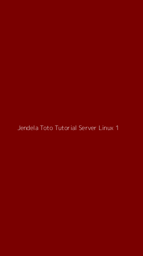 Tampilan Antarmuka Aplikasi Jendela Toto Tutorial Server Linux - 1