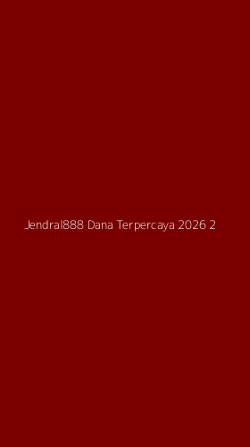 Tampilan Antarmuka Aplikasi Jendral888 Dana Terpercaya 2026 - 2