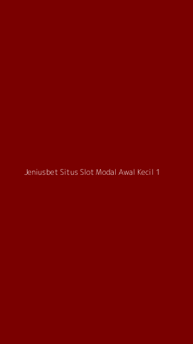 Tampilan Antarmuka Aplikasi Jeniusbet Situs Slot Modal Awal Kecil - 1
