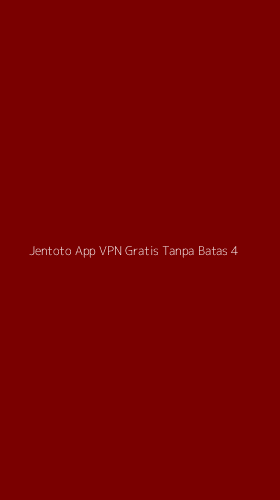Tampilan Antarmuka Aplikasi Jentoto App Vpn Gratis Tanpa Batas - 4