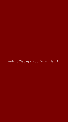 Tampilan Antarmuka Aplikasi Jentoto Wap Apk Mod Bebas Iklan - 1