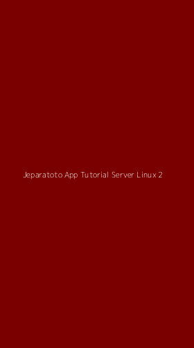 Tampilan Antarmuka Aplikasi Jeparatoto App Tutorial Server Linux - 2
