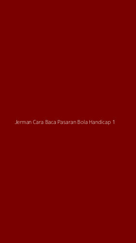 Tampilan Antarmuka Aplikasi Jerman Cara Baca Pasaran Bola Handicap - 1
