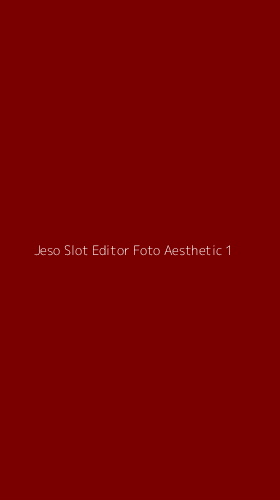 Tampilan Antarmuka Aplikasi Jeso Slot Editor Foto Aesthetic - 1