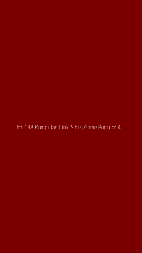 Tampilan Antarmuka Aplikasi Jet 138 Kumpulan Link Situs Game Populer - 4